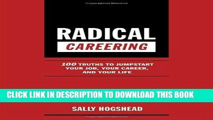 [Read PDF] Radical Careering: 100 Truths to Jumpstart Your Job, Your Career, and Your Life
