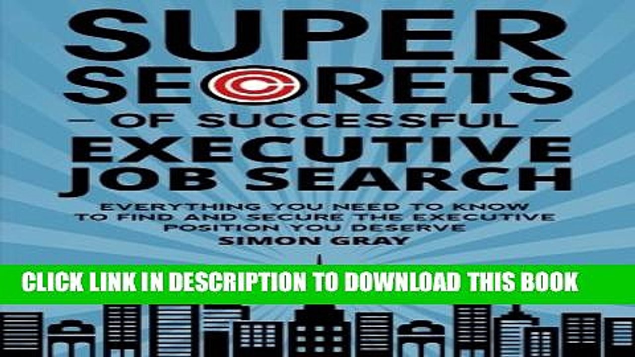 [Read PDF] Super Secrets of Successful Executive Job Search: Everything you need to know to find