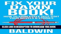 [PDF] Fix Your Damn Book!: A Self-Editing Guide for Authors: How to Painlessly Self-Edit Your