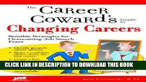 [Read PDF] The Career Coward s Guide to Changing Careers: Sensible Strategies for Overcoming Job