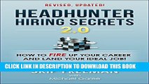 [Read PDF] Headhunter Hiring Secrets 2.0: How to FIRE Up Your Career and Land Your IDEAL Job!