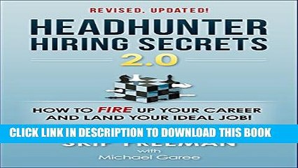 [Read PDF] Headhunter Hiring Secrets 2.0: How to FIRE Up Your Career and Land Your IDEAL Job!
