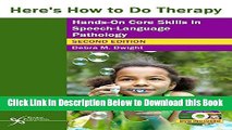 [PDF] Here s How to Do Therapy: Hands on Core Skills in Speech-Language Pathology, Second Edition