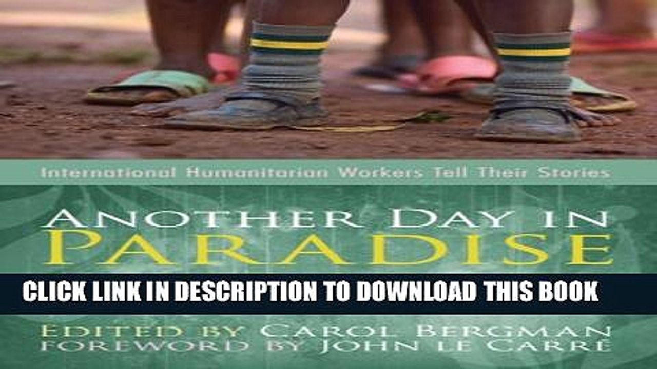 [Read PDF] Another Day in Paradise: International Humanitarian Workers Tell Their Stories: