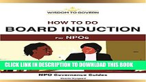 [Read PDF] How to Induct Board Members for NPOs (NPO Governance Guides Book 1) Download Online