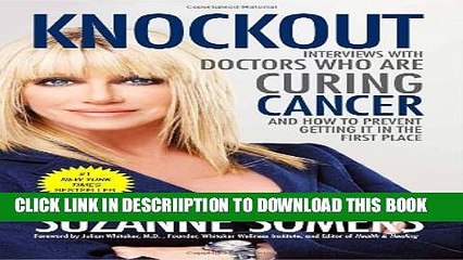 [PDF] Knockout: Interviews with Doctors Who Are Curing Cancer--And How to Prevent Getting It in