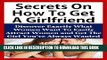 [PDF] Secrets On How To Get A Girlfriend: Discover Exactly What Women Want To Easily Attract Women