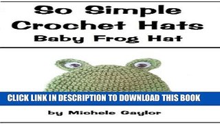 [PDF] So Simple Crochet Hats: Baby Frog Hat: Crochet Pattern Popular Online