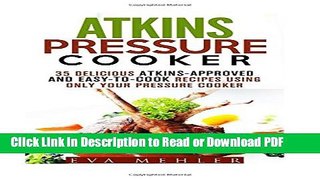 [PDF] Atkins Pressure Cooker: 35 Delicious Atkins-Approved and Easy-to-Cook Recipes Using Only
