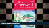 READ book  Slow Cornwall and the Isles of Scilly: Local, characterful guides to Britain s special