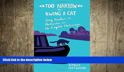 READ book  Too Narrow to Swing a Cat: Going Nowhere in Particular on the English Waterways  FREE