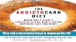 [Read] The Addictocarb Diet: Avoid the 9 Highly Addictive Carbs While Eating Anything Else You