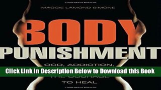 [Best] Body Punishment: OCD, Addiction, and Finding the Courage to Heal Free Books