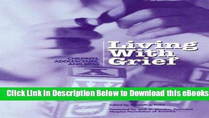 [Download] Living with Grief: Children, Adolescents, and  Loss Online Ebook
