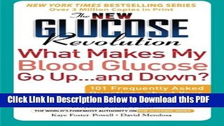 [Read] The New Glucose Revolution What Makes My Blood Glucose Go Up . . . and Down?: 101