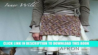 [PDF] Inner Wild Ancestors Apron: beautiful cabled apron easy knit pattern (Inner Wild, wilderness