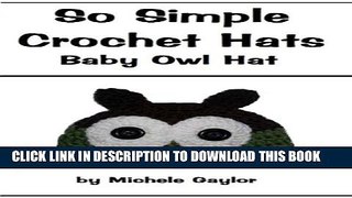 [PDF] So Simple Crochet Hats: Baby Owl Hat Popular Online