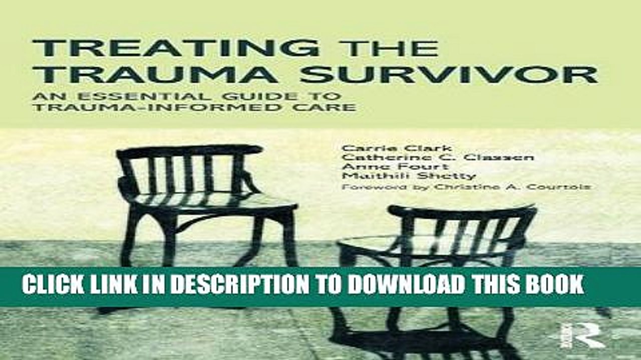 [Read PDF] Treating the Trauma Survivor: An Essential Guide to Trauma-Informed Care Download Free