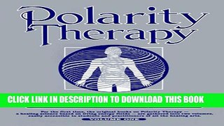 New Book Polarity Therapy, Vol. 1: The Complete Collected Works on this Revolutionary Healing Art