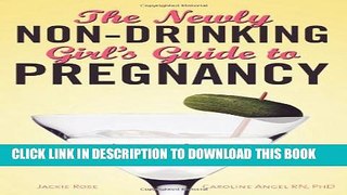 New Book The Newly Non-Drinking Girl s Guide to Pregnancy