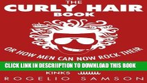 [New] The Curly Hair Book: Or How Men Can Now Rock Their Waves, Coils And Kinks Exclusive Online