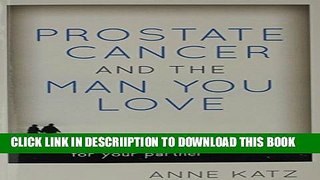 [New] Prostate Cancer and the Man You Love: Supporting and Caring for Your Partner Exclusive Online