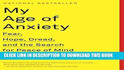 [PDF] My Age of Anxiety: Fear, Hope, Dread, and the Search for Peace of Mind [Online Books]