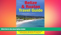 READ book  Belize   Roatan Travel Guide: Attractions, Eating, Drinking, Shopping   Places To Stay