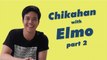 Chikahan Part 2 - with Elmo Magalona