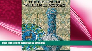 FAVORITE BOOK  The Designs of William de Morgan FULL ONLINE