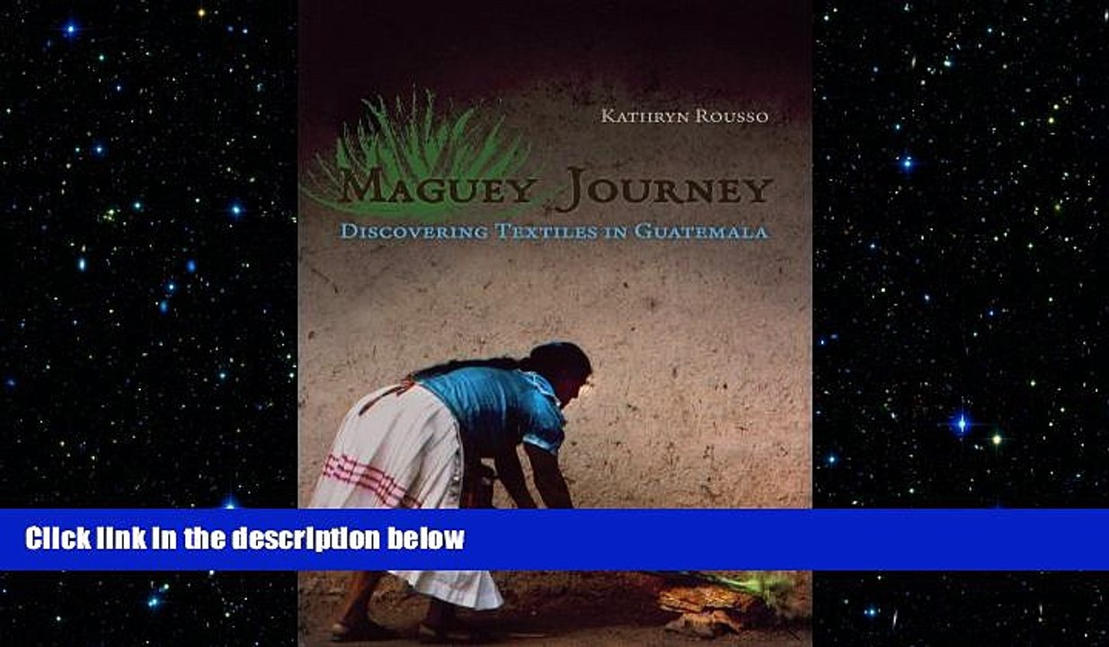FREE DOWNLOAD  Maguey Journey: Discovering Textiles in Guatemala READ ONLINE