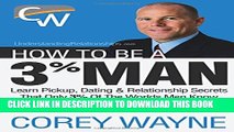 [PDF] How to Be a 3% Man, Winning the Heart of the Woman of Your Dreams Popular Colection