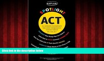 Popular Book Kaplan Spotlight ACT: 25 Lessons Illuminate the Most Frequently Tested Topics