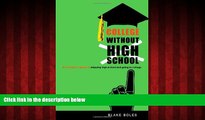 eBook Download College Without High School: A Teenager s Guide to Skipping High School and Going