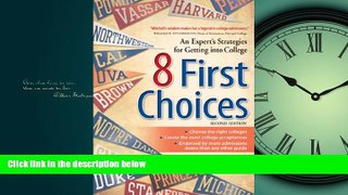Enjoyed Read 8 First Choices: An Expert s Strategies for Getting into College