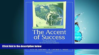 For you The Accent of Success, Second Edition: A Practical Guide for International Students in