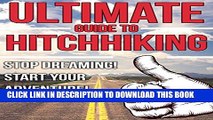 [New] The Ultimate Guide to Hitchhiking: Stop Dreaming! Start Your Adventure! (How to Hitchhike,
