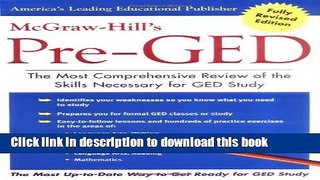 Read McGraw-Hill s Pre-GED : The Most Comprehensive Review of the Skills Necessary for GED Study