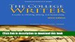Read The College Writer: A Guide to Thinking, Writing, and Researching, 2009 MLA Update Edition