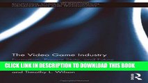 [PDF] The Video Game Industry: Formation, Present State, and Future (Routledge Studies in