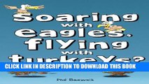 [New] Soaring with Eagles, Flying with Turkeys?: An inspirational journey of travel and adventure,