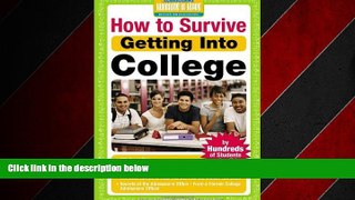 Popular Book How to Survive Getting Into College: By Hundreds of Students Who Did (Hundreds of