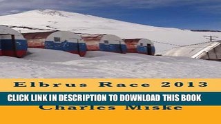 [PDF] Elbrus Race 2013 (Seven Summits Quest Book 4) Exclusive Full Ebook