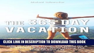 [New] The 365 Day Vacation: How to Cleverly Travel The World On A Shoestring Budget While Having