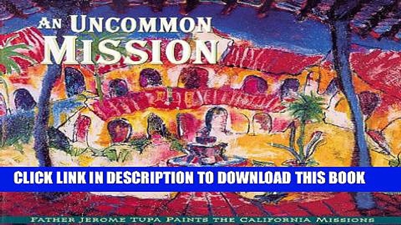[PDF] Uncommon Mission Father Tupa Paints Cal Missions Full Collection