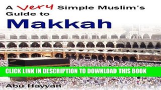 [New] A Very Simple Muslim s Guide to Makkah Exclusive Full Ebook