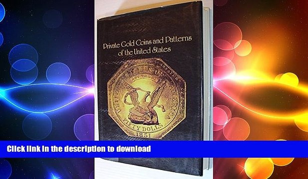 GET PDF Private Gold Coins and Patterns of the United States BOOK ONLINE