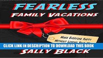 [New] Fearless Family Vacations: Make Everyone Happy Without Losing Your Mind Exclusive Online