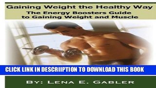 [New] Gaining Weight the Healthy Way: How to Gain Weight Safely and Effectively! Exclusive Full