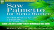 [New] Saw Palmetto for Men   Women: Herbal Healing for the Prostate, Urinary Tract, Immune System